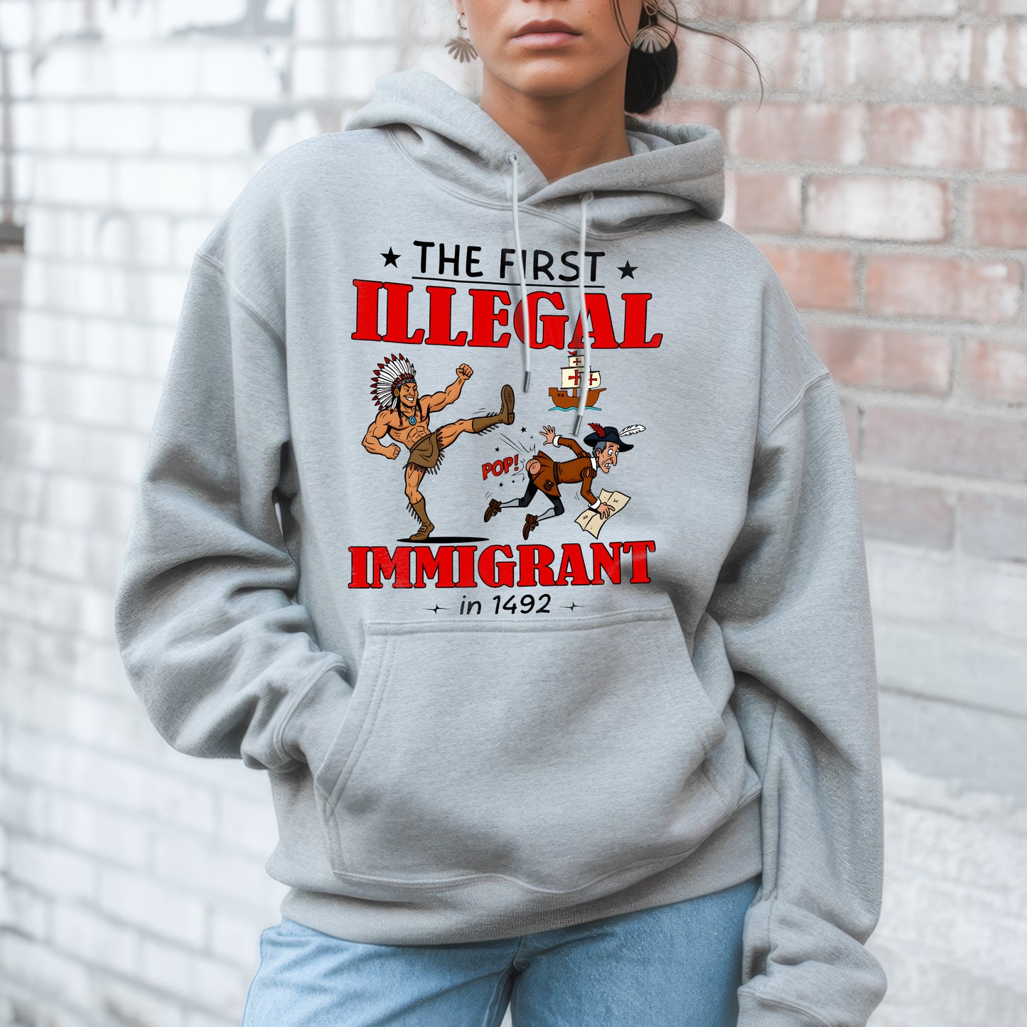 The First Illegal Immigrant in 1492 Unisex T-Shirt/Hoodie/Sweatshirt