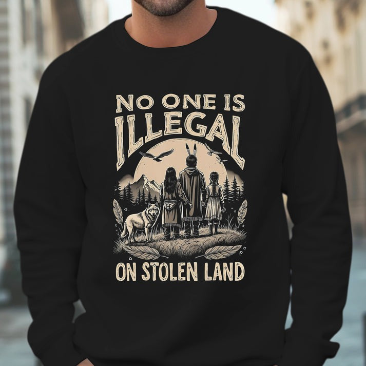 No One Is Illegal on Stolen Land Native Family Unisex T-Shirt/Hoodie/Sweatshirt