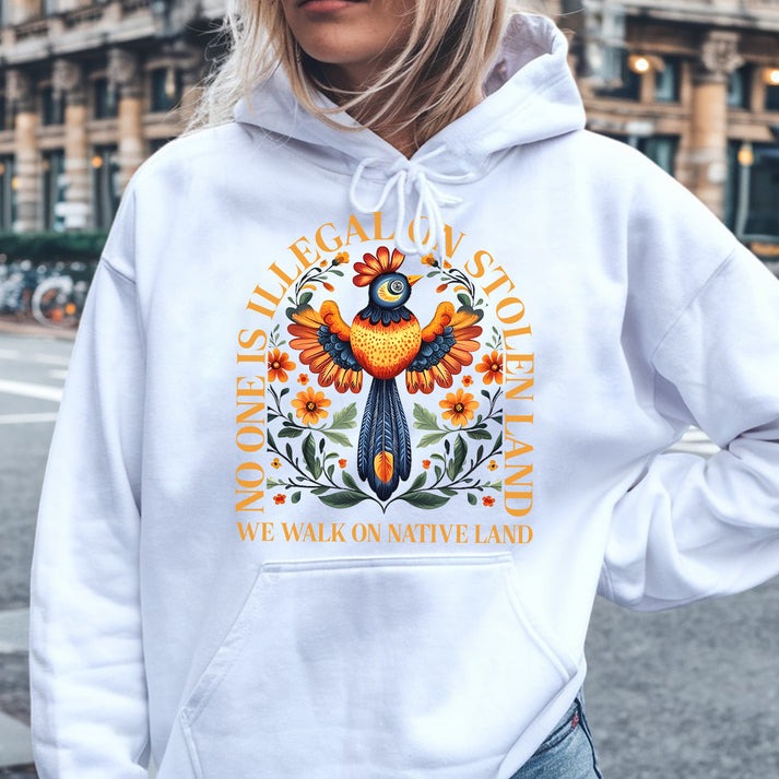 NO ONE IS ILLEGAL ON STOLEN LAND. WE WALK ON NATIVE LAND - One sides - Unisex T-Shirt/Hoodie/Sweatshirt