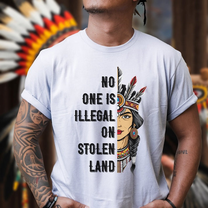 NO ONE IS ILLEGAL ON STOLEN LAND INDIGENOUS RIGHTS T-Shirt/Hoodie/Sweatshirt