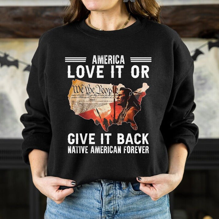 "Love It or Give It Back" Native American Unisex T-Shirt/Hoodie/Sweatshirt