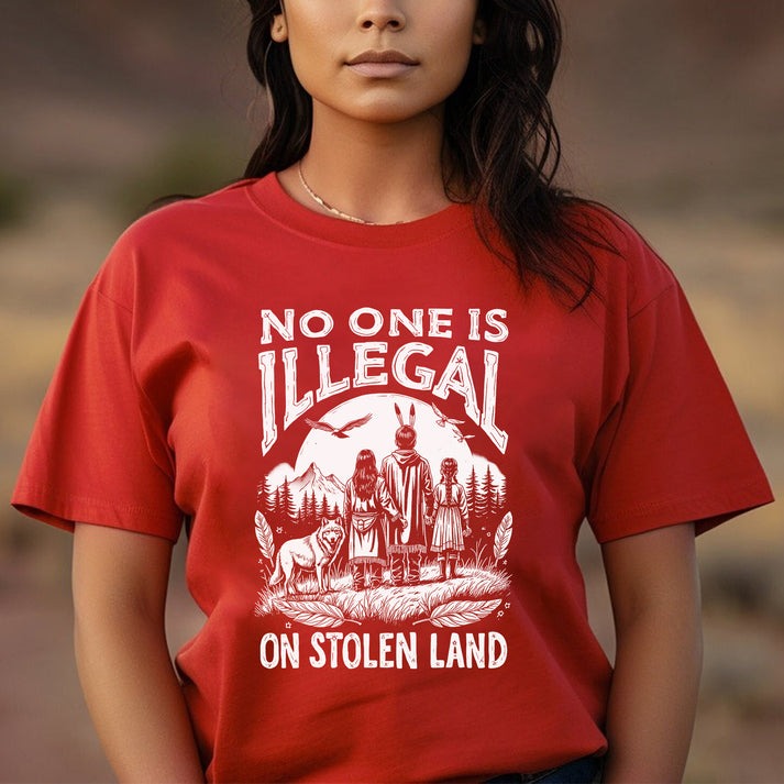 No One Is Illegal on Stolen Land Native Family Unisex T-Shirt/Hoodie/Sweatshirt