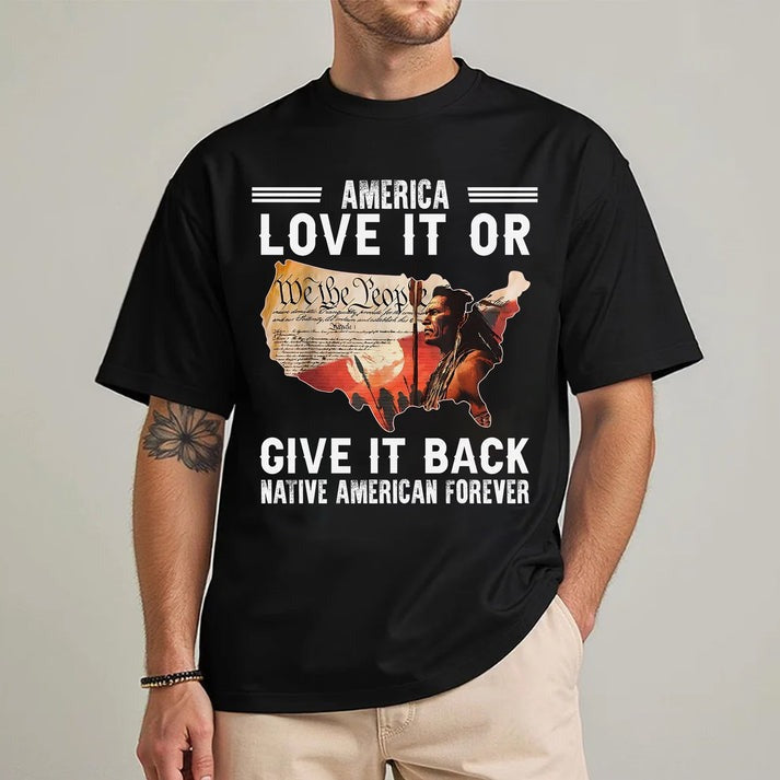 "Love It or Give It Back" Native American Unisex T-Shirt/Hoodie/Sweatshirt