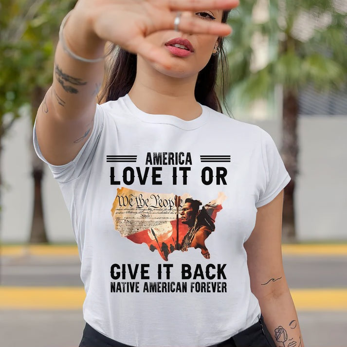"Love It or Give It Back" Native American Unisex T-Shirt/Hoodie/Sweatshirt