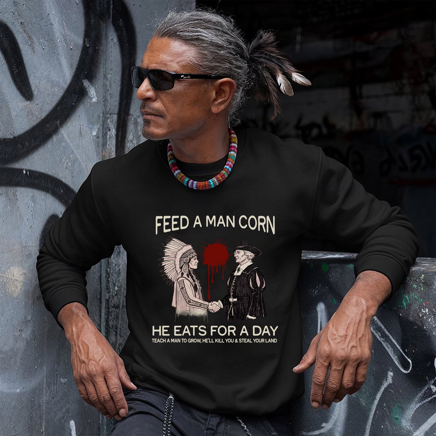 Feed a Man Corn – No One Is Illegal on Stolen Land Unisex T-Shirt/Hoodie/Sweatshirt