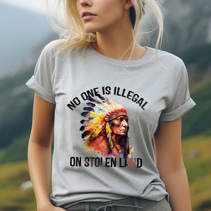 Chief Spirit No One Is Illegal on Stolen Land Unisex T-Shirt/Hoodie/Sweatshirt
