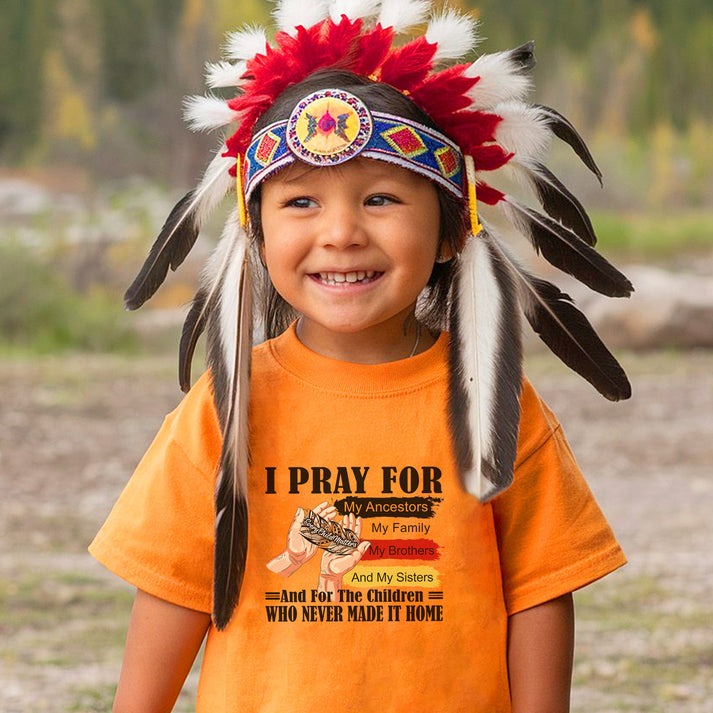 Every Child Matters I Pray For My Ancestors Unisex T-Shirt/Hoodie/Sweatshirt