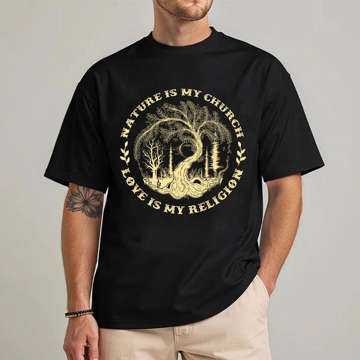 Nature Is My Church - Love Is My Religion Unisex T-Shirt/Hoodie/Sweatshirt