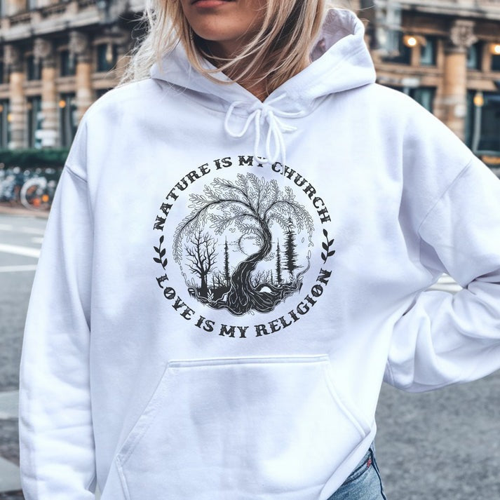 Nature Is My Church - Love Is My Religion Unisex T-Shirt/Hoodie/Sweatshirt