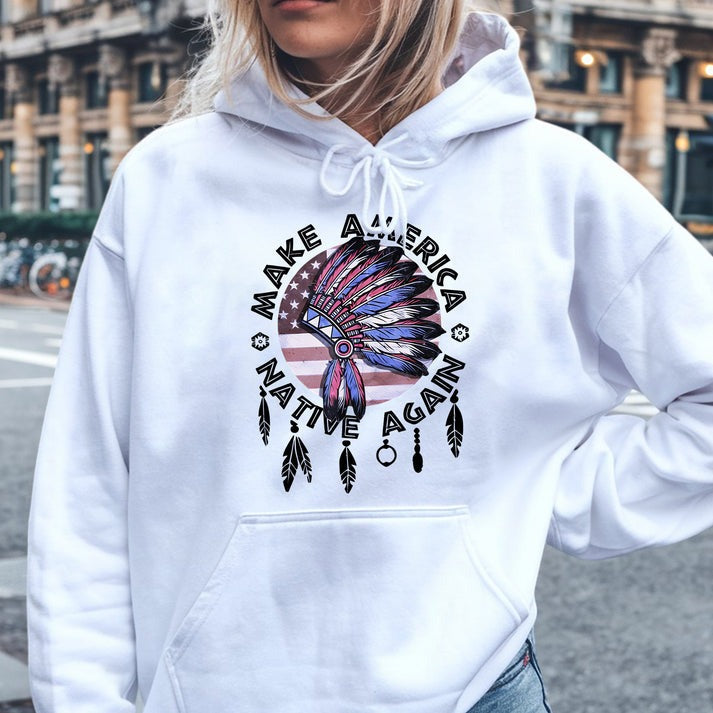 Make America Native Again Statement Unisex T-Shirt/Hoodie/Sweatshirt