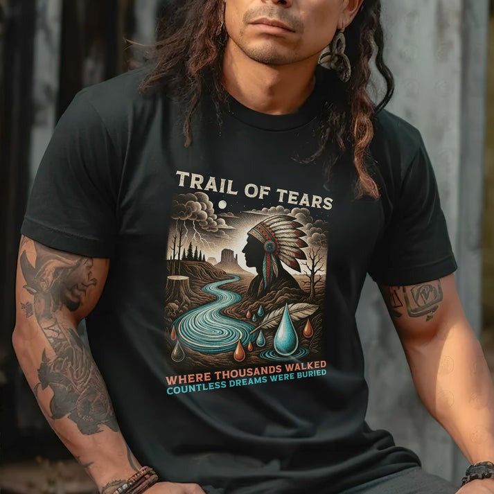 Trail Of Tears - Where Thousands Walked Countless Dreams Were Buried Unisex T-Shirt/Hoodie/Sweatshirt
