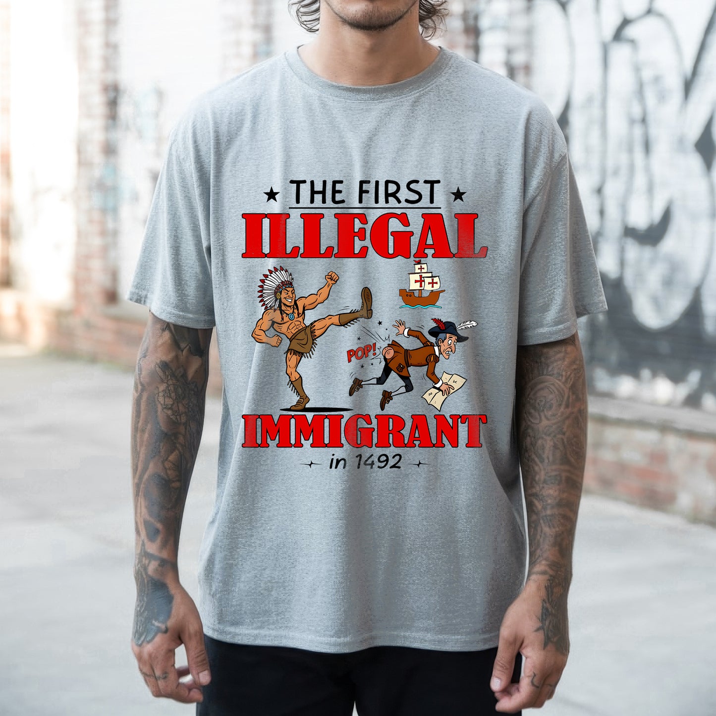 The First Illegal Immigrant in 1492 Unisex T-Shirt/Hoodie/Sweatshirt