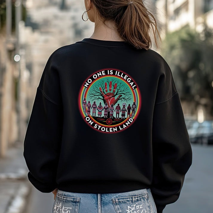 No One Is Illegal On Stolen Land – Indigenous Rights Unisex - Two sides - T-Shirt/Hoodie/Sweatshirt