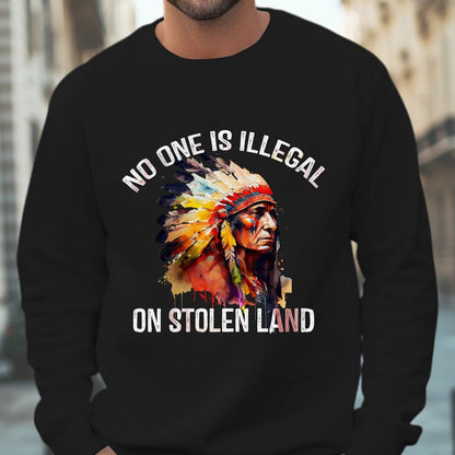Chief Spirit No One Is Illegal on Stolen Land Unisex  T-Shirt/Hoodie/Sweatshirt