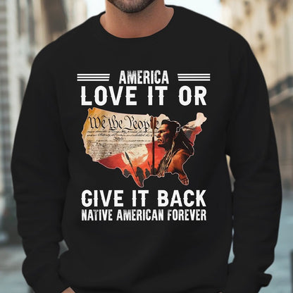"Love It or Give It Back" Native American Unisex T-Shirt/Hoodie/Sweatshirt