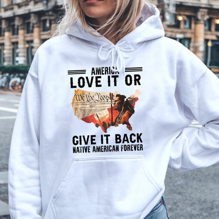 "Love It or Give It Back" Native American Unisex T-Shirt/Hoodie/Sweatshirt