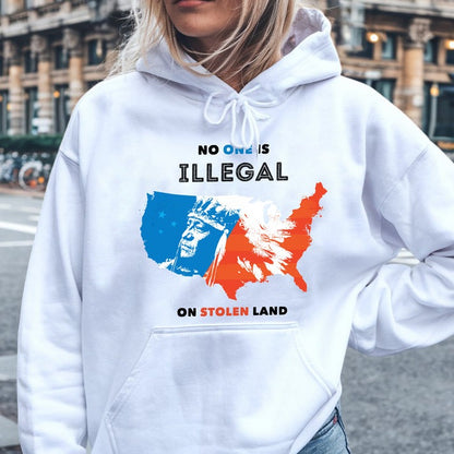 NO ONE IS ILLEGAL ON STOLEN LAND. WE WALK ON NATIVE LAND - One sides - Unisex T-Shirt/Hoodie/Sweatshirt