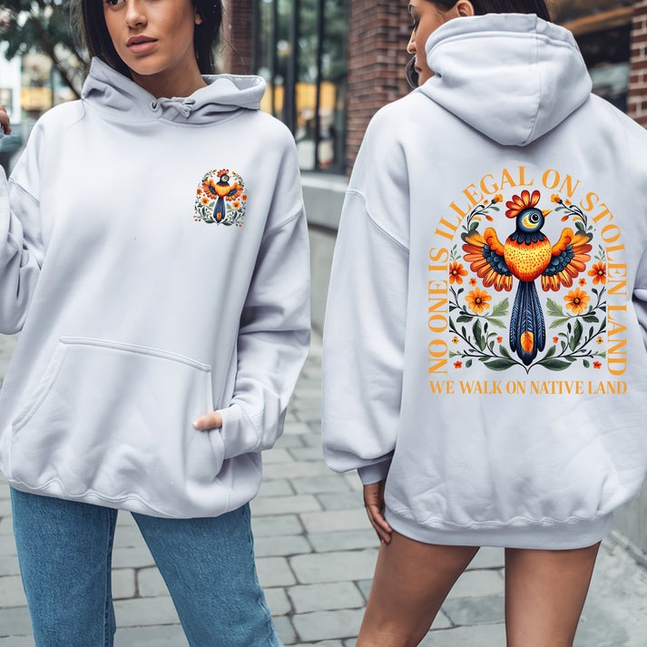 NO ONE IS ILLEGAL ON STOLEN LAND. WE WALK ON NATIVE LAND - Two sides - Unisex T-Shirt/Hoodie/Sweatshirt