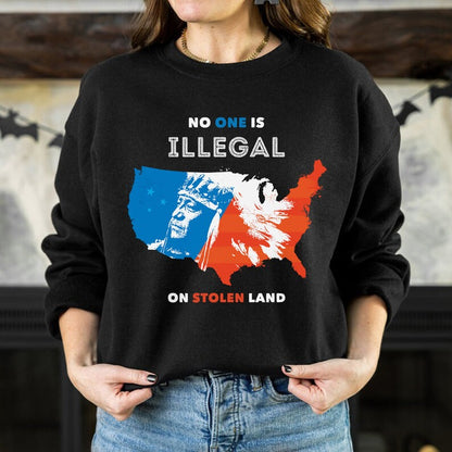 NO ONE IS ILLEGAL ON STOLEN LAND. WE WALK ON NATIVE LAND - One sides - Unisex T-Shirt/Hoodie/Sweatshirt