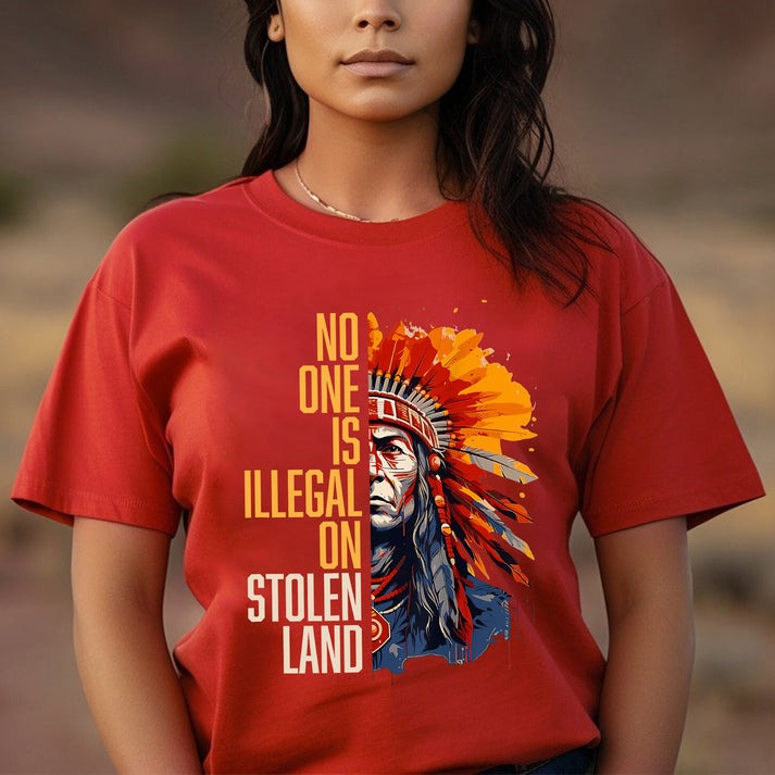 NO ONE IS ILLEGAL ON STOLEN LAND Unisex T-Shirt/Hoodie/Sweatshirt