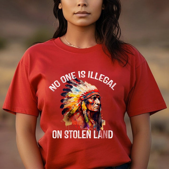 Chief Spirit No One Is Illegal on Stolen Land Unisex  T-Shirt/Hoodie/Sweatshirt