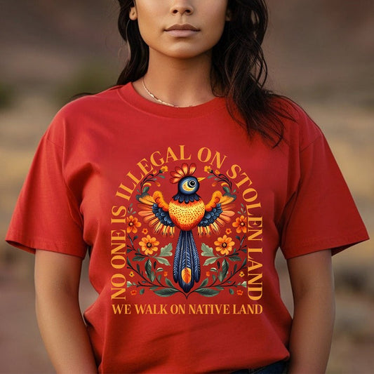 NO ONE IS ILLEGAL ON STOLEN LAND. WE WALK ON NATIVE LAND - One sides - Unisex T-Shirt/Hoodie/Sweatshirt
