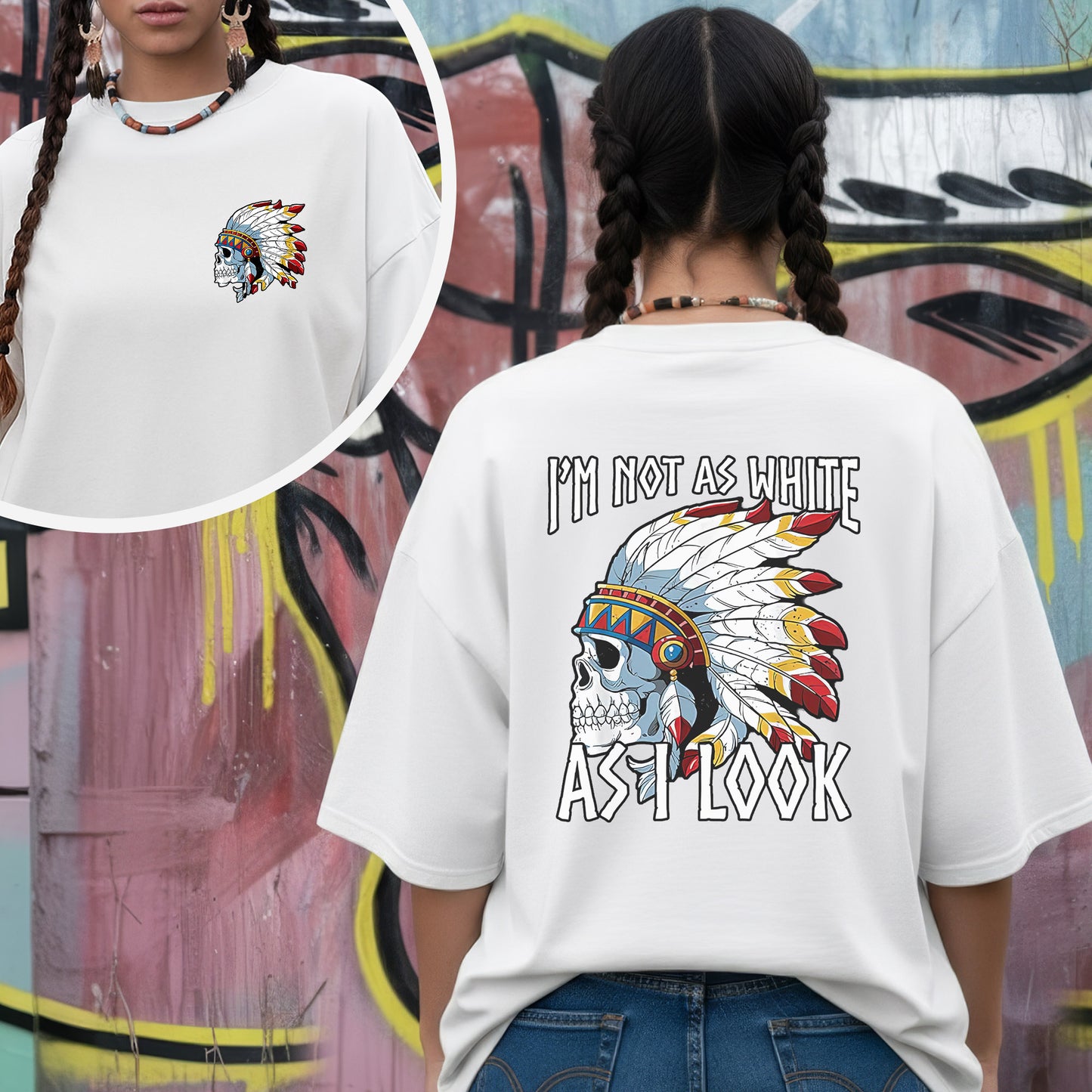 I’m Not As White As I Look – Feather Skull Graphic – Two Sides – Unisex T-Shirt  / Hoodie / Sweatshirt