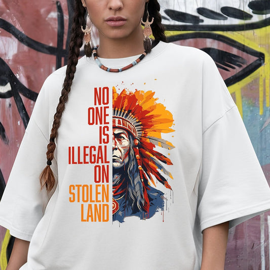 No One Is Illegal On Stolen Land T-Shirt/Hoodie/Sweatshirt