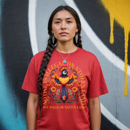 NO ONE IS ILLEGAL ON STOLEN LAND. WE WALK ON NATIVE LAND - One sides - Unisex T-Shirt/Hoodie/Sweatshirt