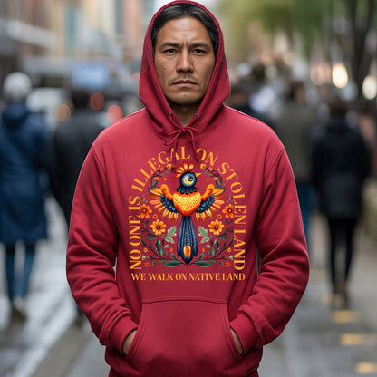 NO ONE IS ILLEGAL ON STOLEN LAND. WE WALK ON NATIVE LAND - One sides - Unisex T-Shirt/Hoodie/Sweatshirt