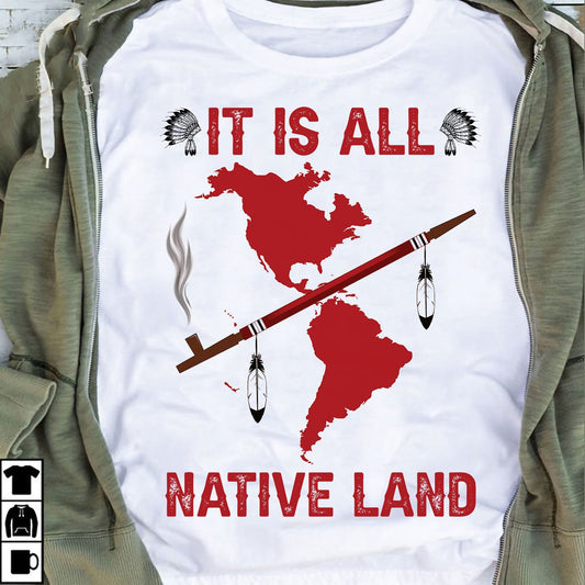 It Is All Native Land Unisex T-Shirt/Hoodie/Sweatshirt