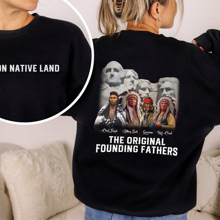 The Original Founding Fathers Native Leaders - Two sides - Unisex T-Shirt/Hoodie/Sweatshirt