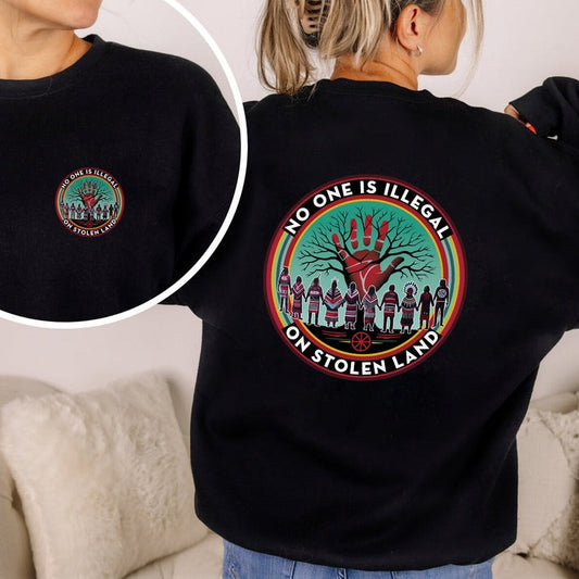 No One Is Illegal On Stolen Land – Indigenous Rights Unisex - Two sides - T-Shirt/Hoodie/Sweatshirt