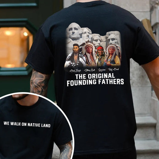 The Original Founding Fathers Native Leaders - Two sides - Unisex T-Shirt/Hoodie/Sweatshirt
