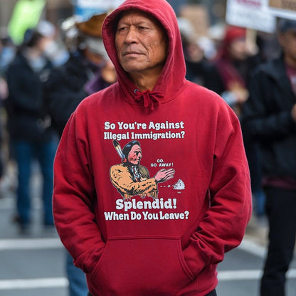 "Splendid - When Do You Leave?" Native Statement - Unisex T-Shirt/Hoodie/Sweatshirt