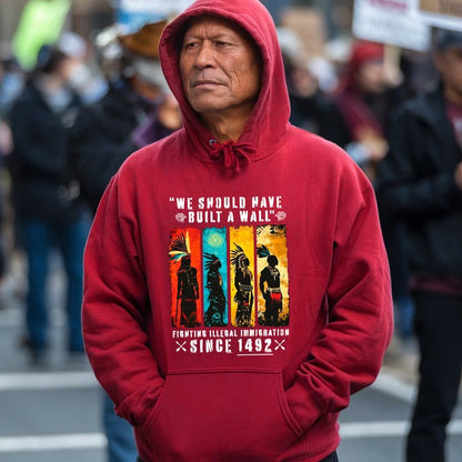 We Should Have Built A Wall Fighting Illegal Immigration - Chief Unisex T-Shirt/Hoodie/Sweatshirt