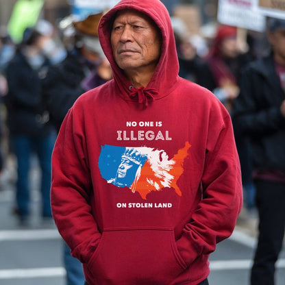 NO ONE IS ILLEGAL ON STOLEN LAND. WE WALK ON NATIVE LAND - One sides - Unisex T-Shirt/Hoodie/Sweatshirt
