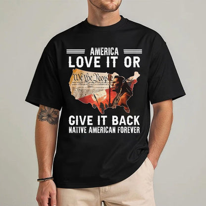 "Love It or Give It Back" Native American Unisex T-Shirt/Hoodie/Sweatshirt