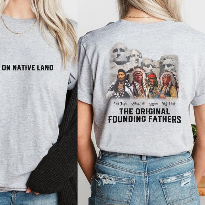 The Original Founding Fathers Native Leaders - Two sides - Unisex T-Shirt/Hoodie/Sweatshirt