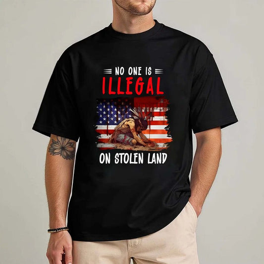 No One Is Illegal on Stolen Land - Native American Pride Unisex T-Shirt/Hoodie/Sweatshirt