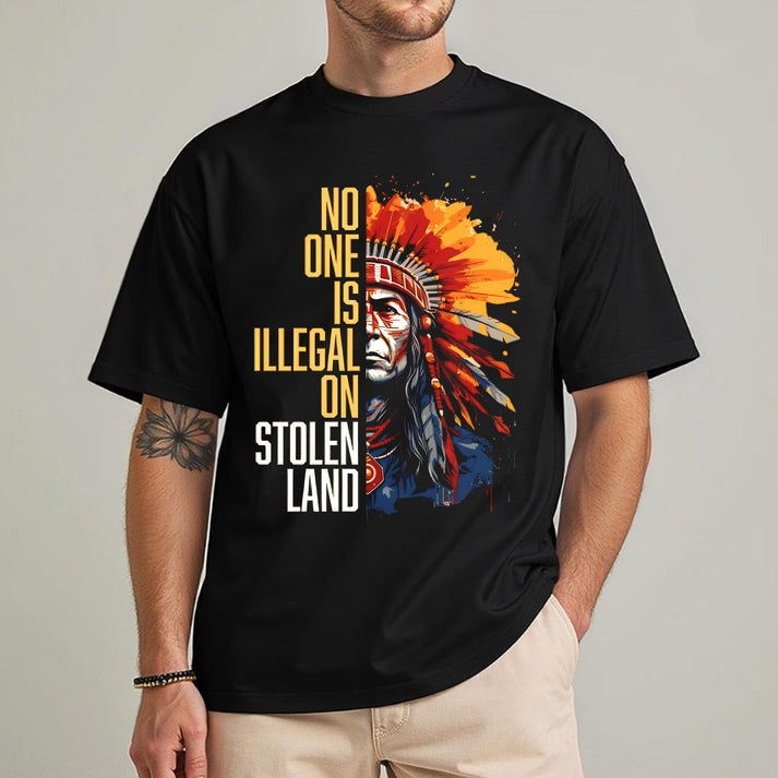 NO ONE IS ILLEGAL ON STOLEN LAND Unisex T-Shirt/Hoodie/Sweatshirt