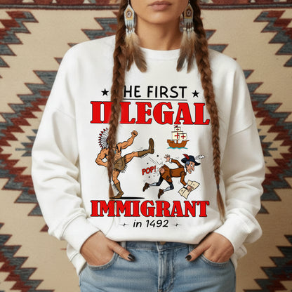 The First Illegal Immigrant in 1492 Unisex T-Shirt/Hoodie/Sweatshirt