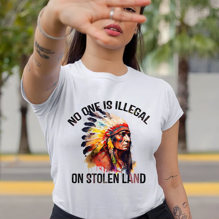 Chief Spirit No One Is Illegal on Stolen Land Unisex  T-Shirt/Hoodie/Sweatshirt