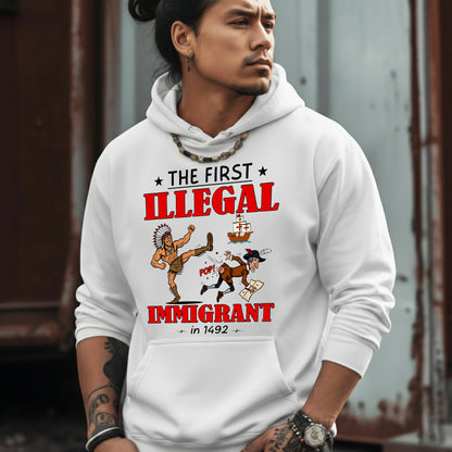 The First Illegal Immigrant in 1492 Unisex T-Shirt/Hoodie/Sweatshirt