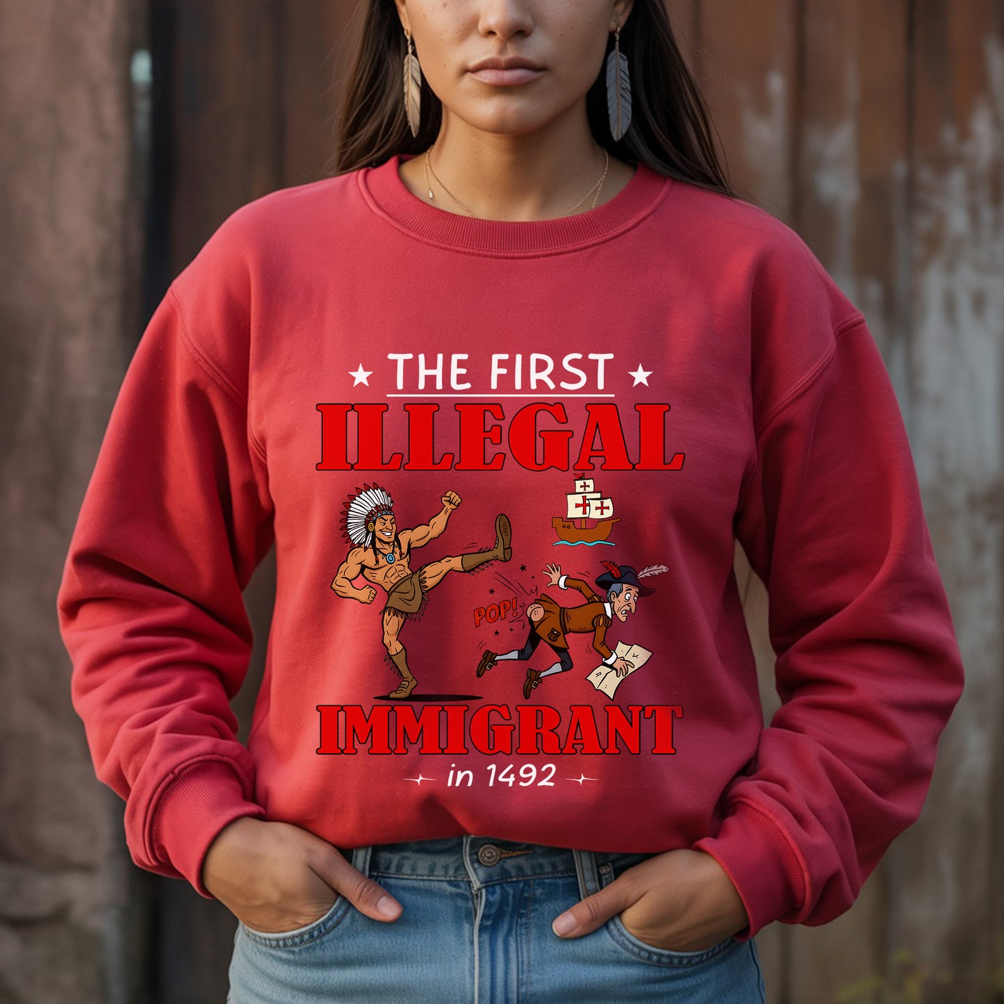 The First Illegal Immigrant in 1492 Unisex T-Shirt/Hoodie/Sweatshirt