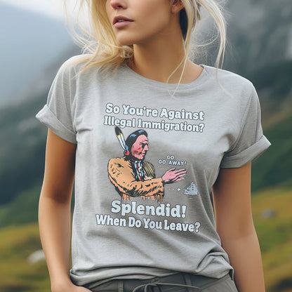 "Splendid - When Do You Leave?" Native Statement - Unisex T-Shirt/Hoodie/Sweatshirt