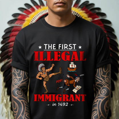 The First Illegal Immigrant in 1492 Unisex T-Shirt/Hoodie/Sweatshirt