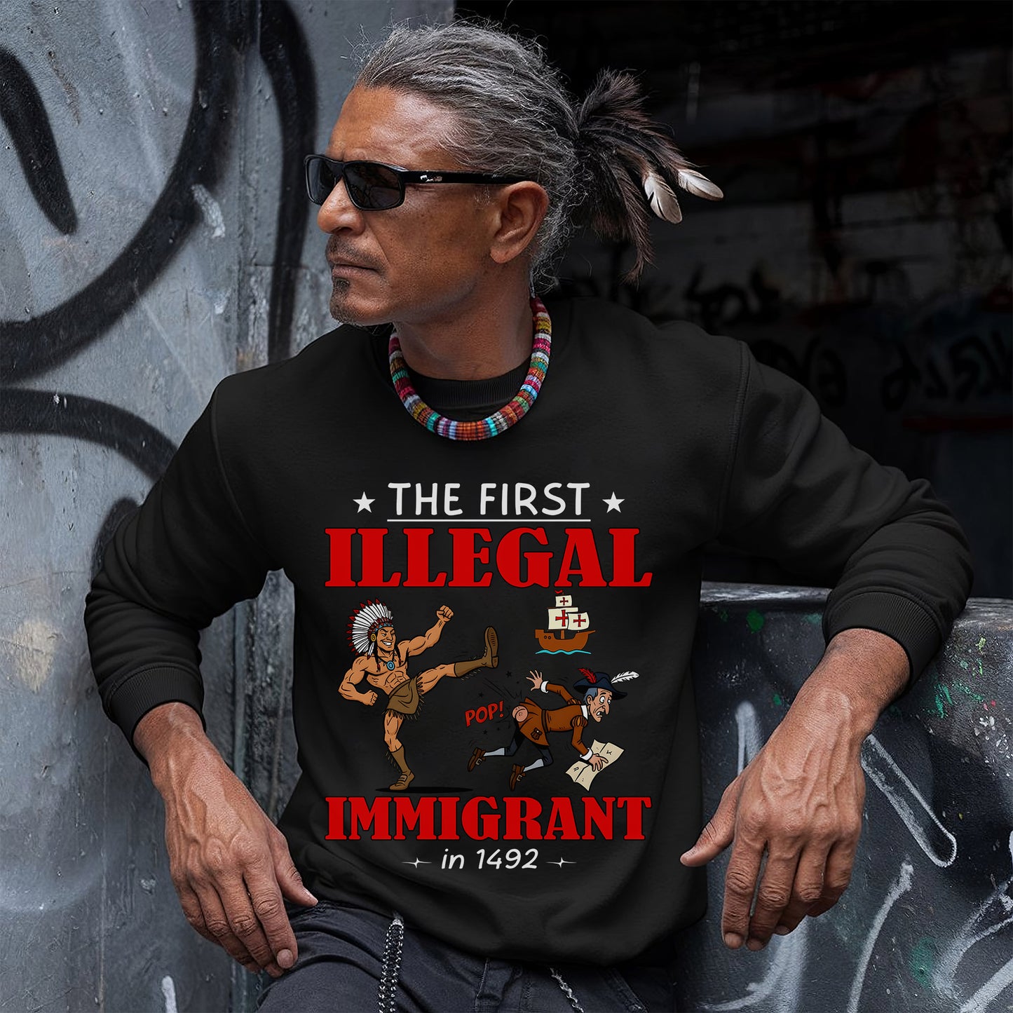 The First Illegal Immigrant in 1492 Unisex T-Shirt/Hoodie/Sweatshirt