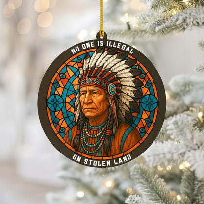 No One Is Illegal on Stolen Land - Native American Chief Christmas Decoration Flat Acrylic