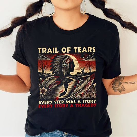 Trail Of Tears - Powerful Native American Tribute - T-Shirt/Hoodie/Sweatshirt